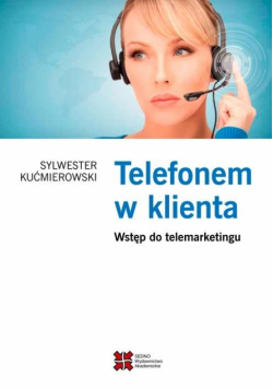 Telefonem w klienta. Wstęp do telemarketingu