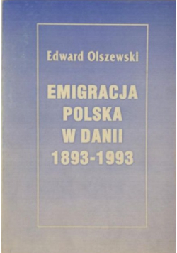 Emigracja polska w Danii 1893 1993