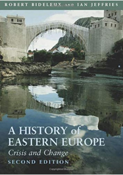 A History of Eastern Europe Crisis and Change Bideleux Robert