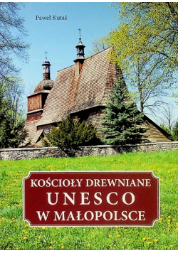 Kościoły i cerkwie drewniane UNESCO w Małopolsce