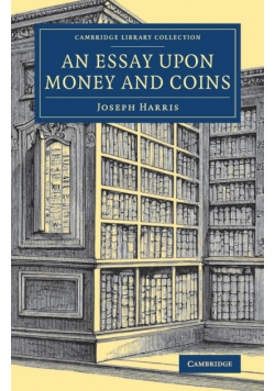 An Essay upon Money and Coins