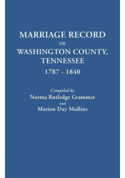 Marriage Record of Washington County, Tennessee, 1787-1840