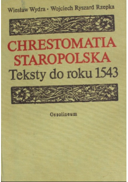 Chrestomatia Staropolska teksty do roku 1543