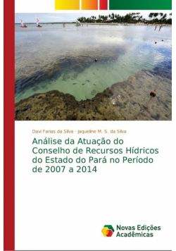Análise da Atuação do Conselho de Recursos Hídricos do Estado do Pará no Período de 2007 a 2014
