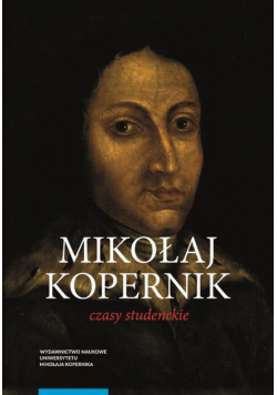 Mikołaj Kopernik Czasy studenckie Kraków, Bolonia, Rzym, Padwa i Ferrara (1491-1503) Miejsca - ludzi