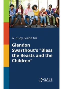 A Study Guide for Glendon Swarthout's "Bless the Beasts and the Children"