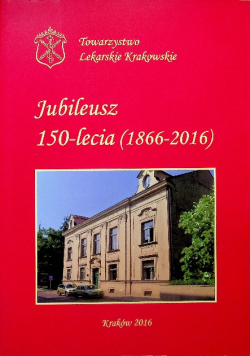 Towarzystwo Lekarskie Krakowskie Jubileusz 150 Lecia 1866 2016