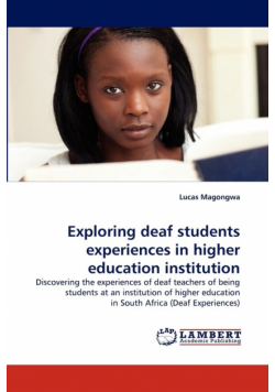 Exploring Deaf Students Experiences in Higher Education Institution