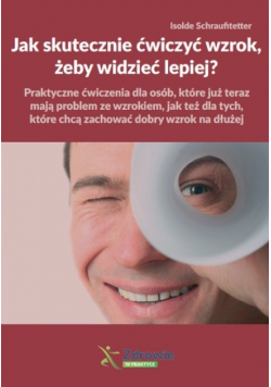 Jak skutecznie ćwiczyć wzrok żeby widzieć lepiej