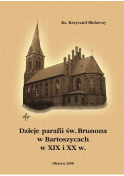 Dzieje parafii św Brunona w Bartoszycach w XIX i XX w