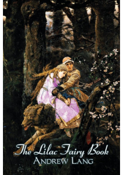 The Lilac Fairy Book, Edited by Andrew Lang, Fiction, Fairy Tales, Folk Tales, Legends & Mythology