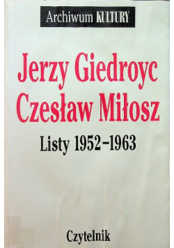 Giedroyc Miłosz Listy 1952 - 1963
