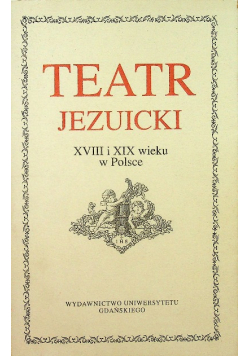 Teatr jezuicki XVIII i XIX wieku w Polsce
