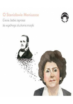 Ciocia Jadzia zaprasza..O Stanisławie Moniuszce CD