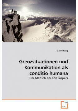 Grenzsituationen und Kommunikation als conditio humana