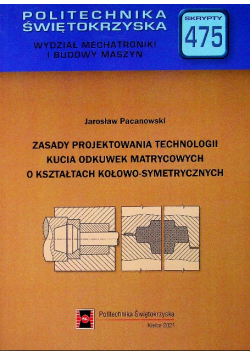 Zasady projektowania technologii kucia odkuwek matrycowych o kształtach kołowo symetrycznych