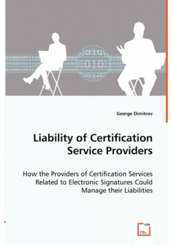 Liability of Certification Service Providers - How the Providers of Certification Services Related to Electronic Signatures Could Manage their Liabilities