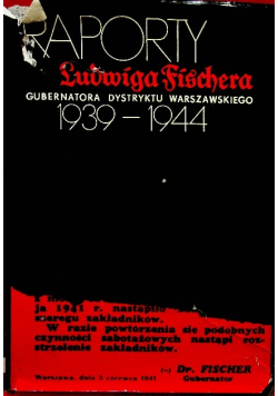 Raporty Ludwiga Fischera gubernatora Dystryktu Warszawskiego 1939  do 1944