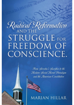 Radical Reformation and the Struggle for Freedom of Conscience.