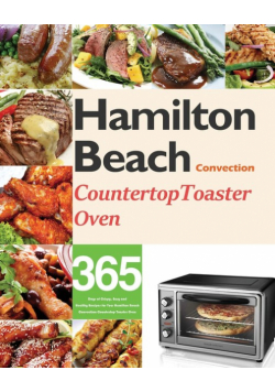Hamilton Beach Convection Countertop Toaster Oven Cookbook for Beginners