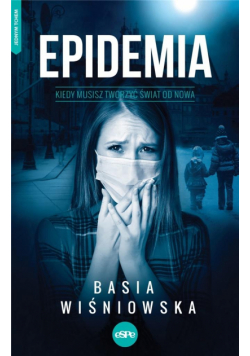 Epidemia. Kiedy musisz tworzyć świat od nowa