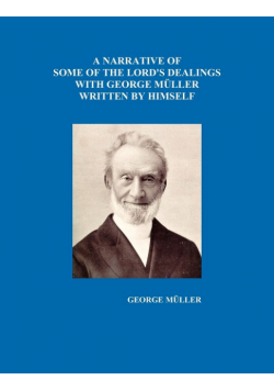 A Narrative of Some of the Lord's Dealings with George Mueller Written by Himself Vol. I-IV