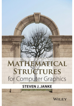 Mathematical Structures for Computer Graphics