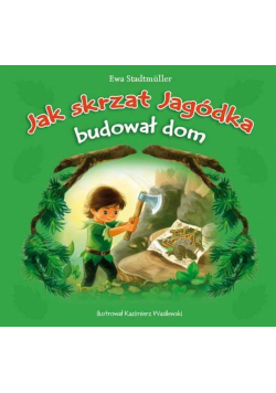 Jak skrzat Jagódka budował domek