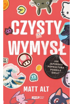 Czysty wymysł. Jak japońska popkultura podbiła...