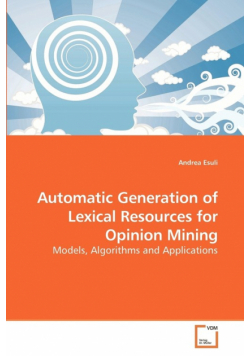 Automatic Generation of Lexical Resources             for Opinion Mining