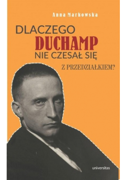 Dlaczego Duchamp nie czesał się z przedziałkiem