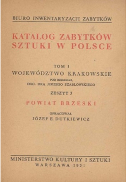 Katalog zabytków sztuki w Polsce Tom 1 Powiat Brzeski Zeszyt 3