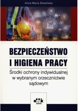 Bezpieczeństwo i higiena pracy Środki ochrony indywidualnej w wybranym orzecznictwie sądowym