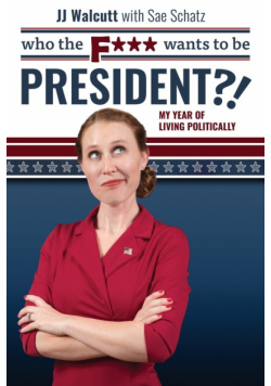 Who the F*** Wants to be President