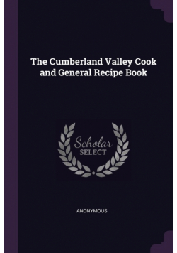 The Cumberland Valley Cook and General Recipe Book