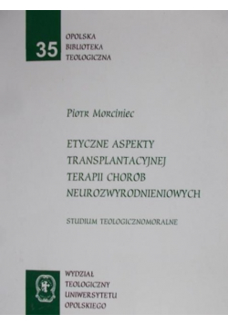 Morciniec Piotr - Etyczne aspekty transplantacyjnej terapii chorób neurozwyrodnieniowych