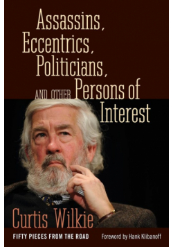 Assassins, Eccentrics, Politicians, and Other Persons of Interest