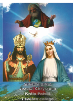Apokalipsa Jezusa Chrystusa Króla Polski i świata