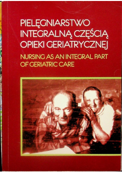 Pielęgniarstwo integralną częścią opieki geriatrycznej
