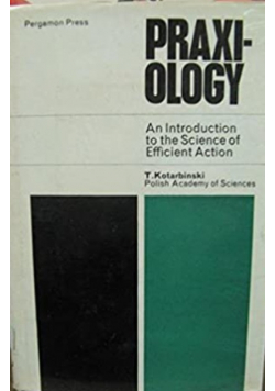 Praxiology An Introduction to the Sciences of Efficient Action