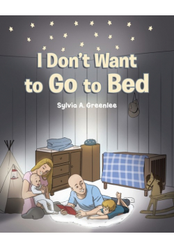 I Don't Want to Go to Bed