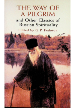 The Way of a Pilgrim and Other Classics of Russian Spirituality (Dover Books on Western Philosophy)