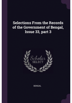 Selections From the Records of the Government of Bengal, Issue 33, part 3
