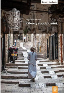 Obrazy spod powiek. Izrael i Jordania