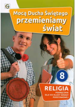 Mocą Ducha Świętego przemieniamy świat 8 Religia Podręcznik