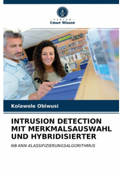 Intrusion Detection Mit Merkmalsauswahl Und Hybridisierter