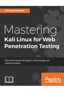 Mastering Kali Linux for Web Penetration Testing