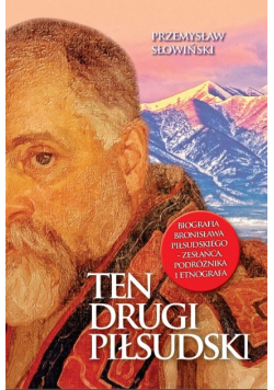 Ten drugi Piłsudski Biografia B Piłsudskiego