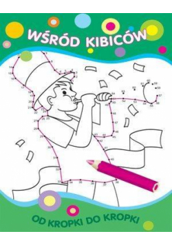 Od kropki do kropki. Wśród kibiców