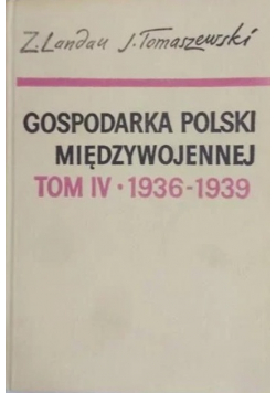 Gospodarka Polski międzywojennej tom IV 1936-1939